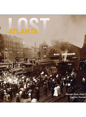 英文原版 Lost Atlanta 遗失的亚特兰大 消失的城市景观系列纪念画册 精装 英文版 进口英语原版书籍