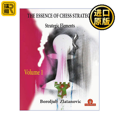 The Essence of Chess Strategy Volume Boroljub Zlatanovic