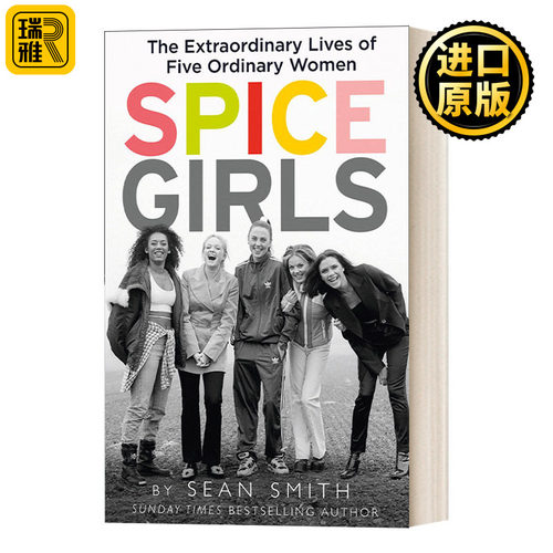 Spice Girls: The Story of the World's Greatest Girl Band 英国辣妹组合传记 五位平凡女性的精彩人生