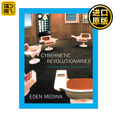 Cybernetic Revolutionaries (The MIT Press) 控制论革命者 阿连德时代智利的技术与政治 Eden Medina