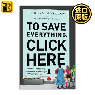 To Save Everything, Click Here 技术至死 数字化生存的阴暗面