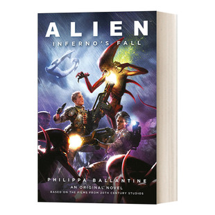 Alien - Infernos Fall 异形 地狱的堕落 电影小说 Philippa Ballantine