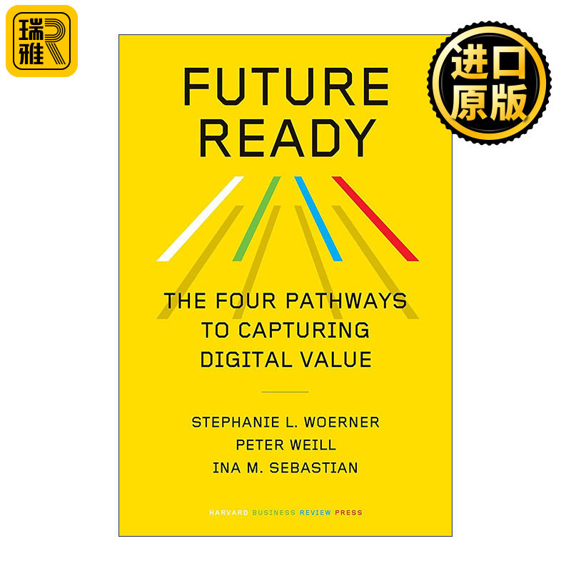 Future Ready 准备未来 获取数字价值的四种途径 企业管理指南 哈佛商业评论 MIT研究科学家Stephanie L. Woerner 精装