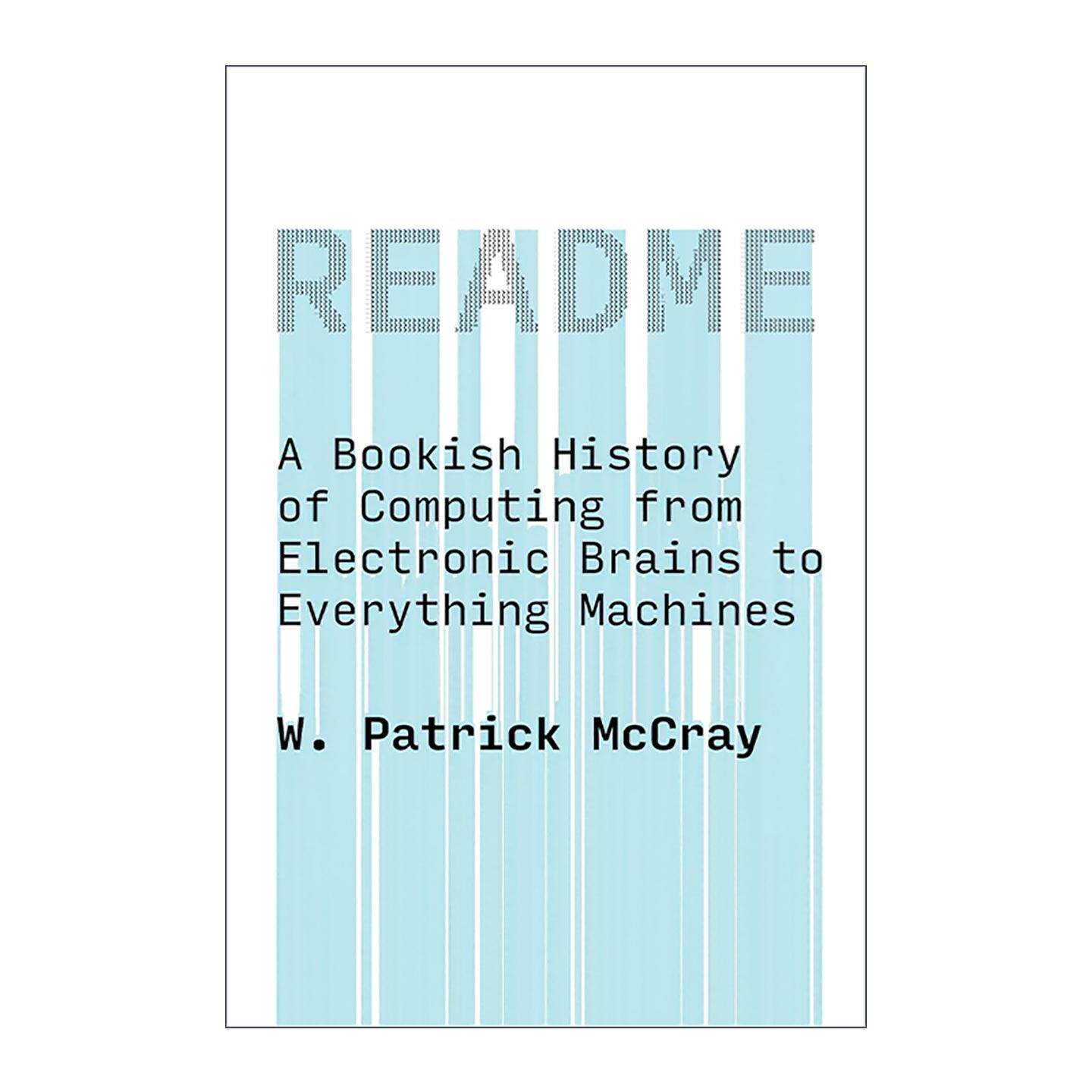 英文原版 README The MIT Press 读我 从电子大脑到万物机器的计算简史 W. Patrick Mccray 英文版 进口英语原版书籍