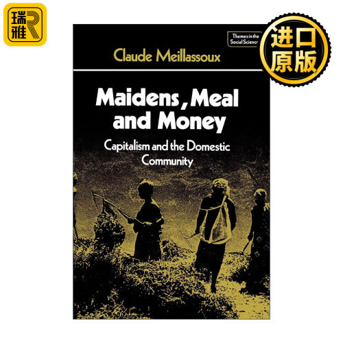 Maidens, Meal and Money 少女,餐食和金钱 Claude Meillassoux 资本主义与人类学专著
