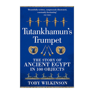 英文原版 Tutankhamun's Trumpet 图坦卡蒙的号角 100件宝物中的古埃及文明 托比·威尔金森 Toby Wilkinson 进口英语原版书籍