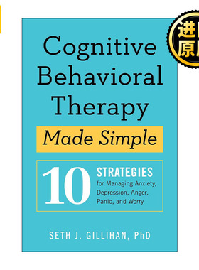 Cognitive Behavioral Therapy Made Simple 情绪平复练习 10个帮助应对焦虑、愤怒、恐慌及担忧等情绪问题的简易策略