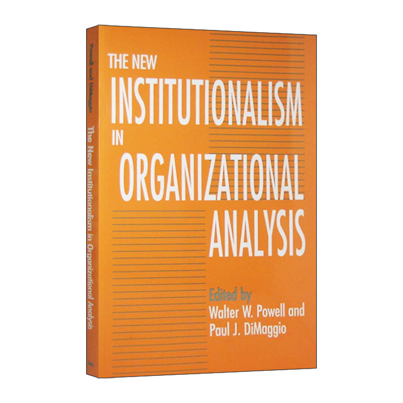 The New Institutionalism in Organizational Analysis 组织分析的新制度主义 当代经济社会学 Walter W. Powell
