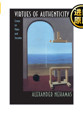 Virtues of Authenticity 真实的美德 柏拉图与苏格拉底文集 普林斯顿大学哲学教授Alexander Nehamas