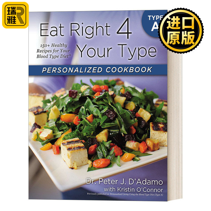 Eat Right 4 Your Type Personalized Cookbook Type A 按你的血型正确饮食 A型血人群个性化食谱 150多种适合你血型的饮食食谱