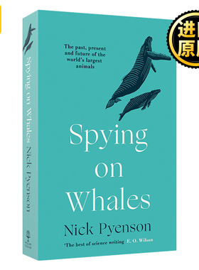 Spying On Whales 鲸之骨 : 穿越海陆与时空的寻鲸之旅 尼克·彭森