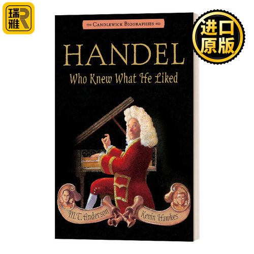 Handel, Who Knew What He Liked: Candlewick Biographies 韩德尔，谁知道他喜欢什么 儿童音乐历史传记 M.T. Anderson
