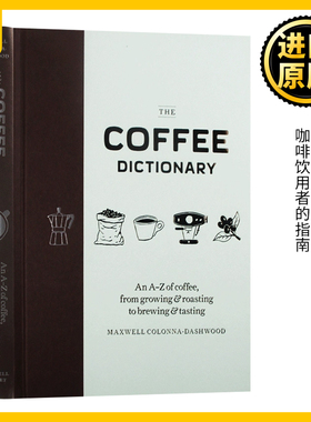 咖啡字典 英文原版 The Coffee Dictionary 咖啡种植烘焙冲泡与品尝 咖啡词典 插图 Maxwell Colonna-Dashwood 进口英语书籍