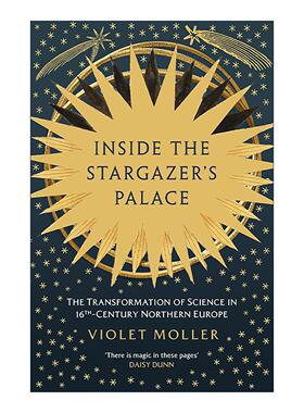英文原版 Inside the Stargazer's Palace 观星者宫殿之内 16世纪北欧科学的转型 Violet Moller 英文版 进口英语原版书籍