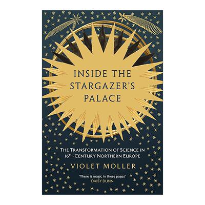 英文原版 Inside the Stargazer's Palace 观星者宫殿之内 16世纪北欧科学的转型 Violet Moller 英文版 进口英语原版书籍