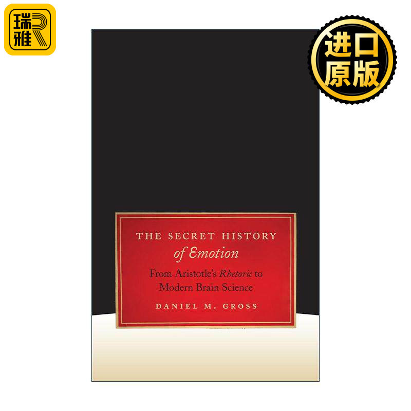 英文原版 The Secret History of Emotion 情感秘史 从亚里士多德修辞学到现代脑科学 加州大学教授Daniel M. Gross 英文版