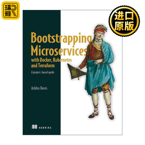 英文原版 Bootstrapping Microservices with Docker Kubernetes and Terraform 基于用Docker Kubernetes和Terraform启动微服务
