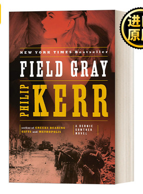 Field Gray A Bernie Gunther Novel Philip Kerr