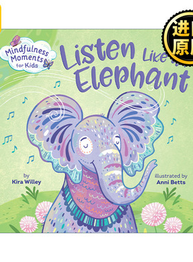 英文原版 Mindfulness Moments for Kids Listen Like an Elephant 像大象一样聆听 儿童正念启蒙认知绘本 纸板书 Anni Betts