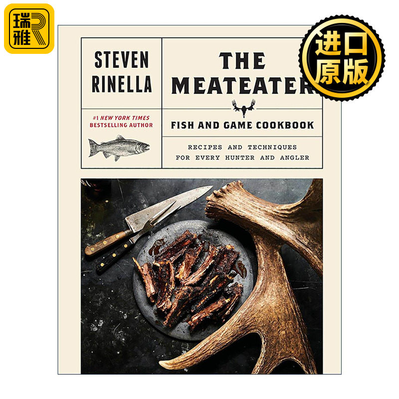 英文原版 The MeatEater Fish and Game Cookbook 肉食猎者 鱼与游戏烹饪书 给猎人与垂钓者的食谱与技术指南 精装 Steven Rinella