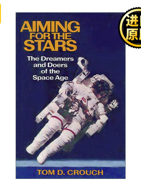 Aiming for the Stars 瞄准星星 太空时代的梦想家和实干家 Tom D. Crouch
