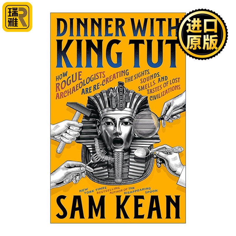 英文原版 Dinner with King Tut 与图坦卡蒙共进晚餐 考古学家如何重现失落文明的视觉 听觉 嗅觉与味觉 精装 Sam Kean元素的盛宴