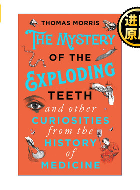 英文原版 The Mystery of the Exploding Teeth and Other Curiosities from the History of Medicine 怪奇诊疗室 离奇医疗案件