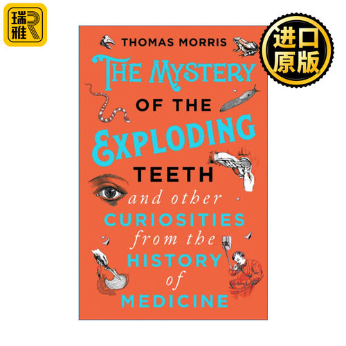 英文原版 The Mystery of the Exploding Teeth and Other Curiosities from the History of Medicine 怪奇诊疗室 离奇医疗案件