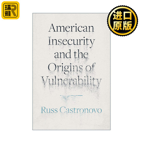 American Insecurity and the Origins of Vulnerability 美国的不安全感和脆弱性的起源 Russ Castronovo