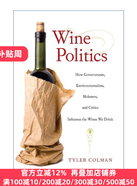 Wine Politics 葡萄酒政治 政府 环保主义者 黑帮和评论家如何影响我们喝的葡萄酒 Tyler Colman