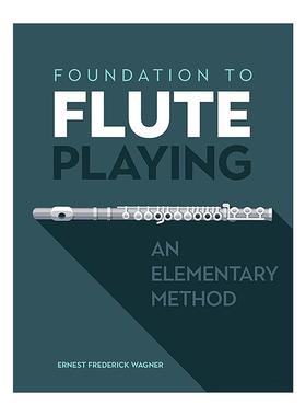 英文原版 Foundation to Flute Playing 长笛演奏基础指南 指法练习教程 Ernest Frederick Wagner 英文版 进口英语原版书籍