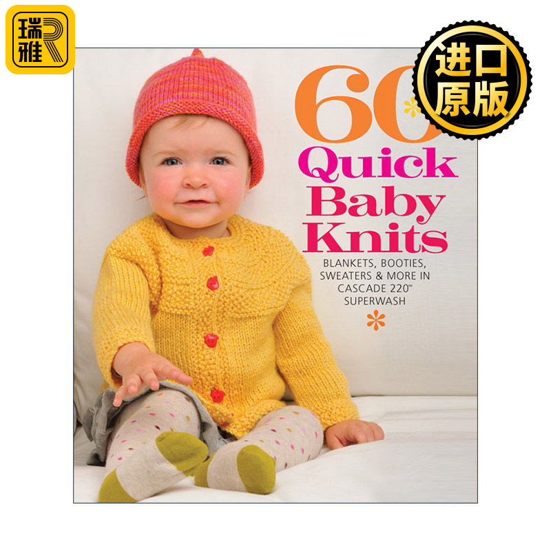 60 Quick Baby Knits 60种速成婴儿针织教程 Cascade220纱线的针织毯子、靴子、毛衣等教程