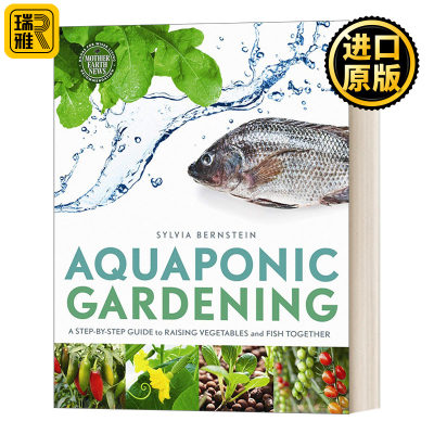 Aquaponic Gardening 水产养殖园艺 以蔬菜和鱼一起饲养的指南 Sylvia Bernstein