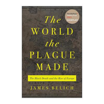 英文原版 The World the Plague Made 瘟疫塑造的世界 黑死病与欧洲的崛起 牛津大学教授James Belich 英文版 进口英语原版书籍