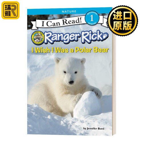 Ranger Rick: I Wish I Was a Polar Bear 我希望我是一只北极熊  I Can Read Level 1科普分级阅读