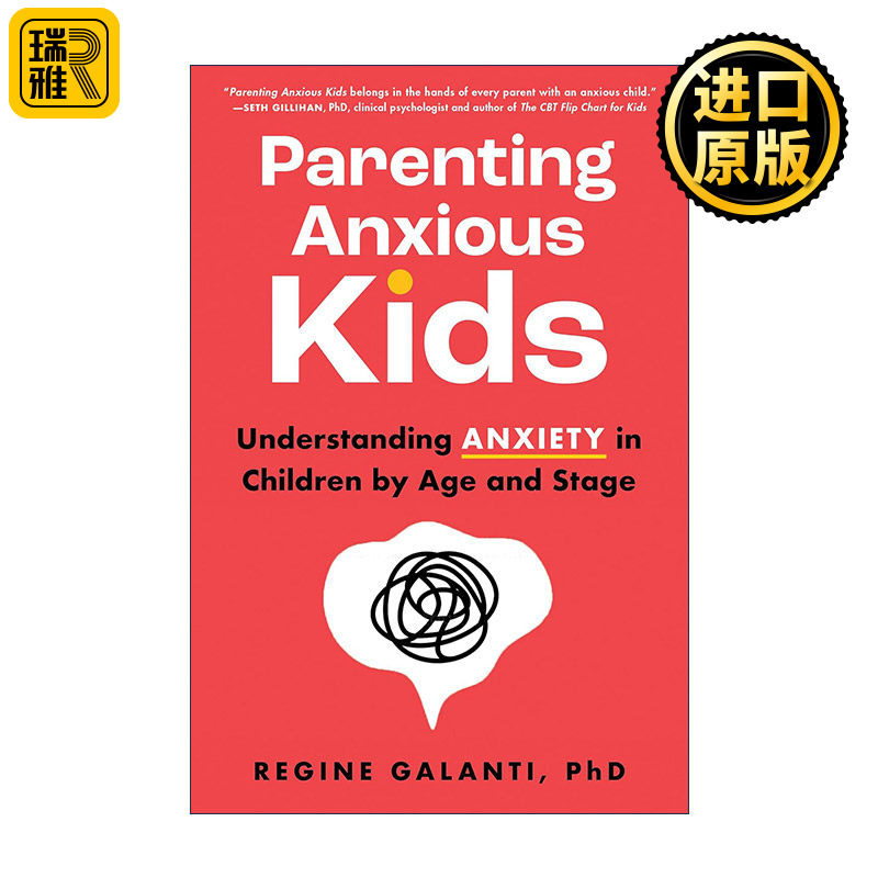 英文原版 Parenting Anxious Kids 如何养育焦虑的孩子 按年龄和阶段理解孩子的焦虑 育儿指南 临床心理学家Regine Galanti 英文版