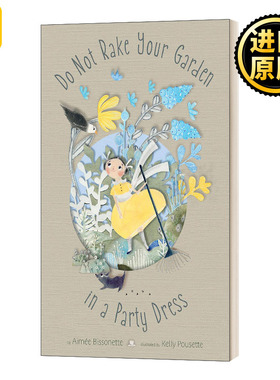 Do Not Rake Your Garden in a Party Dress Aimee Bissonette