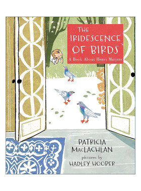 The Iridescence of Birds: A Book About Henri Matisse 英文原版