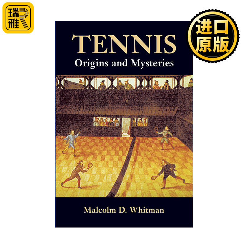 Tennis: Origins and Mysteries 网球 起源与奥秘 Malcolm D. Whitman