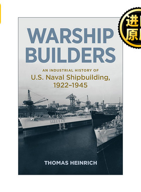 Warship Builders 军舰建造者 1922-1945年美国海军造船工业史 精装