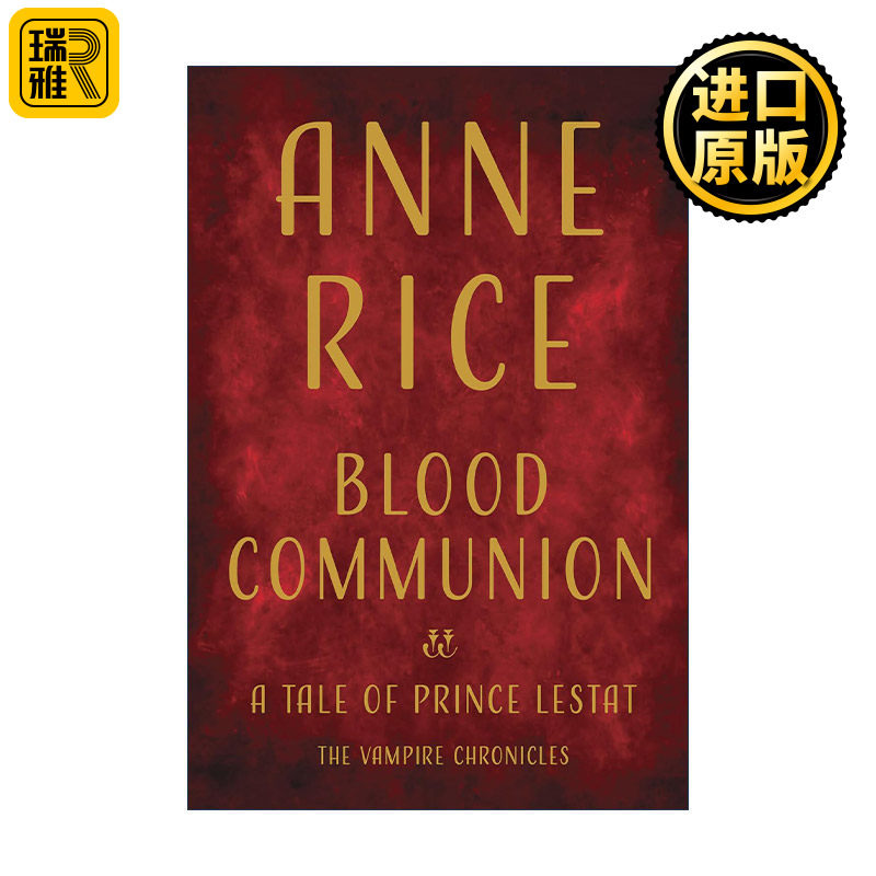 英文原版 Blood Communion The Vampire Chronicles 13 吸血鬼编年史13 血脉交融 莱斯特王子的故事 精装 英文版进口英语原版书籍
