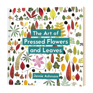 压花和压叶的艺术 当代技术与设计 英文原版 The Art of Pressed Flowers and Leaves: Contemporary techniques and designs
