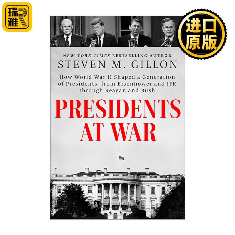 英文原版 Presidents at War 战时总统 二战如何塑造从艾森豪威尔到里根和布什的一代总统 Steven M Gillon 精装 进口英语原版书籍