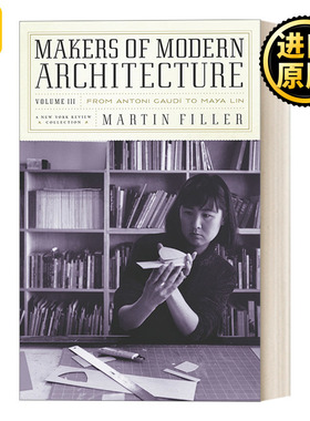 英文原版 Makers of Modern Architecture, Volume III 现代建筑的创造者 卷三 从Antoni Gaudi到Maya Lin 历史 艺术评论 英文版