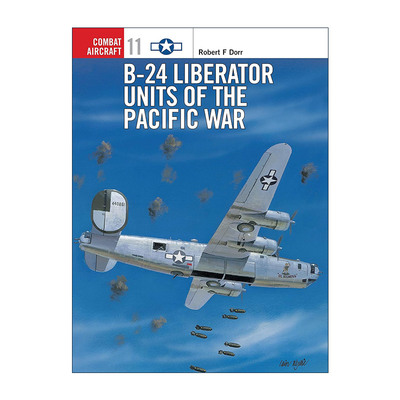 英文原版 B-24 Liberator Units of the Pacific War 二战太平洋战场美军B-24解放者式轰炸机 航空史上的战斗机系列 英文版