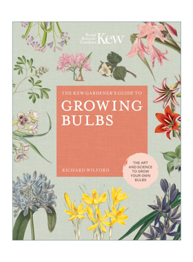 英文原版 The Kew Gardener's Guide to Growing Bulbs 邱园球茎种植指南 自己种植球茎的艺术与科学  精装 英文版 进口英语书