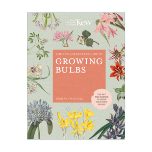 英文原版 The Kew Gardener's Guide to Growing Bulbs 邱园球茎种植指南 自己种植球茎的艺术与科学  精装 英文版 进口英语书