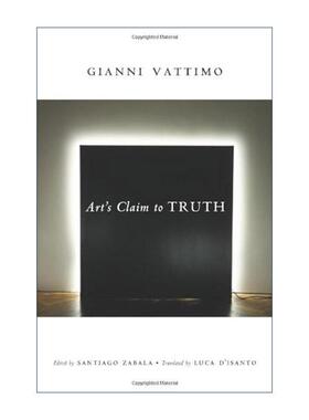 英文原版 Art’s Claim to Truth 艺术对真理的诉求 哲学 美学 现代性的终结作者詹尼·瓦蒂莫 英文版 进口英语原版书籍
