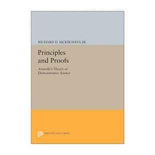 英文原版 Principles and Proofs Princeton Legacy Library原理与证明 亚里士多德的推演式科学理论 哲学Richard D. McKirahan Jr