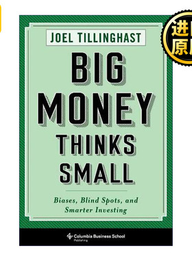 Big Money Thinks Small 大钱细思 优秀投资者如何思考和决断 Joel Tillinghast